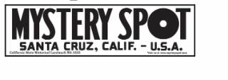 MYSTERY SPOT SANTA CRUZ, CALIF. - U.S.A.  CALIFORNIA STATE HISTORICAL LANDMARK NO.1055 VISIT US AT WWW.MYSTERYSPOT.COM logo