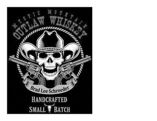 MYSTIC MOUNTAIN OUTLAW WHISKEY BRAD LEE SCHROEDER HANDCRAFTED SMALL BATCH logo