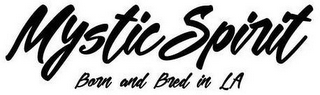 MYSTIC SPIRIT BORN AND BRED IN LA logo