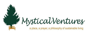 MYSTICAL VENTURES A PLACE, A PRAYER, A PHILOSOPHY OF SUSTAINABLE LIVING logo