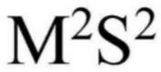 M²S²