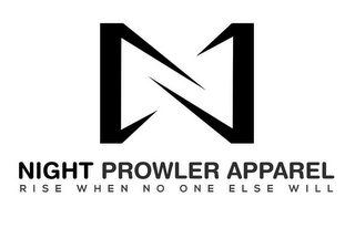 N NIGHT PROWLER APPAREL RISE WHEN NO ONE ELSE WILL logo