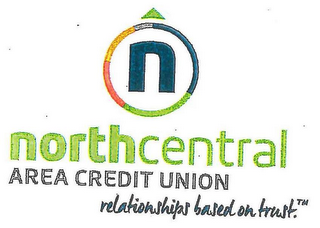 N NORTH CENTRAL AREA CREDIT UNION RELATIONSHIPS BASED ON TRUST. logo