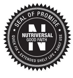 N NUTRIVERSAL GOOD FAITH SEAL OF PROMISE QUICK FIX · EXTENDED SHELF LIFE · DAILY USE logo