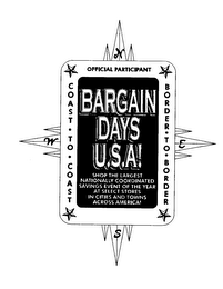 N S E W BARGAIN DAYS U.S.A! OFFICIAL PARTICIPANT COAST TO COAST BORDER TO BORDER SHOP THE LARGEST NATIONALLY COORDINATED SAVINGS EVENT OF THE YEAR AT SELECT STORES IN CITIES AND TOWNS ACROSS AMERICA! logo
