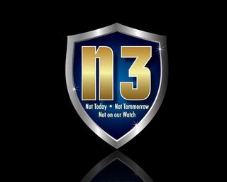 N3 NOT TODAY · NOT TOMORROW NOT ON OUR WATCH logo
