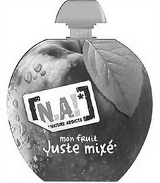 N.A!* NATURE ADDICTS MON FRUIT JUSTE MIXÉ logo