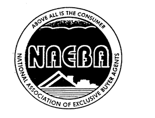 NAEBA ABOVE ALL IS THE CONSUMER NATIONAL ASSOCIATION OF EXCLUSIVE BUYER AGENTS logo