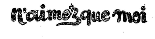 N'AIMEZ QUE MOI. logo