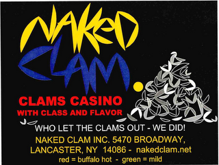 NAKED CLAM CLAMS CASINO WITH CLASS AND FLAVOR WHO LET THE CLAMS OUT · WE DID! NAKED CLAM INC. NAKEDCLAM.NET RED = BUFFALO HOT -GREEN = MILD logo