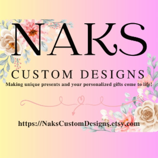 NAKS CUSTOM DESIGNS MAKING UNIQUE PRESENTS AND YOUR PERSONALIZED GIFTS COME TO LIFE! HTTPS://NAKSCUSTOMDESIGNS.ETSY.COM logo