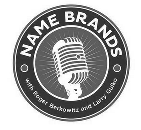 NAME BRANDS WITH ROGER BERKOWITZ AND LARRY GULKO logo