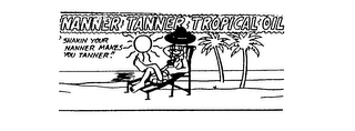 NANNER TANNER TROPICAL OIL "SHAKIN YOURNANNER MAKES YOU TANNER." logo