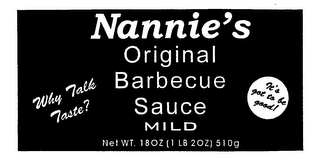 NANNIE'S ORIGINAL BARBEQUE SAUCE MILD WHY TALK TASTE? IT'S GOT TO BE GOOD! NET WT. 18 OZ (1 LB 2 OZ) 510 G logo