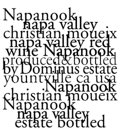 NAPANOOK NAPA VALLEY CHRISTIAN MOUEIX NAPA VALLEY RED WINE NAPANOOK PRODUCED & BOTTLED BY DOMINUS ESTATE YOUNTVILLE CA USA NAPANOOK CHRISTIAN MOUEIX NAPANOOK NAPA VALLEY ESTATE BOTTLED logo