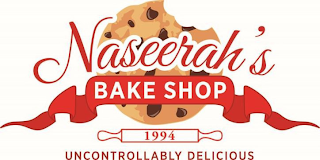 NASEERAH'S BAKE SHOP 1994 UNCONTROLLABLY DELICIOUS logo