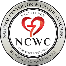 NATIONAL CENTER FOR WHOLISTIC COACHING BE WHOLE TO MAKE WHOLE EXCELLENCE NCWC CHARACTER & WELLNESS logo