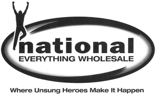 NATIONAL EVERYTHING WHOLESALE WHERE UNSUNG HEROES MAKE IT HAPPEN logo