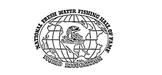 NATIONAL FRESH WATER FISHING HALL OF FAME WORLD RECOGNITON logo