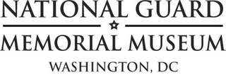NATIONAL GUARD MEMORIAL MUSEUM WASHINGTON, DC