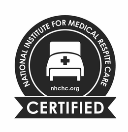 NATIONAL INSTITUTE FOR MEDICAL RESPITE CARE CERTIFIED NHCHC.ORG