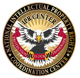 NATIONAL INTELLECTUAL PROPERTY RIGHTS COORDINATION CENTER IPR CENTER PROTECTION IS OUR TRADEMARK logo