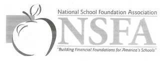 NATIONAL SCHOOL FOUNDATION ASSOCIATION NSFA "BUILDING FINANCIAL FOUNDATIONS FOR AMERICA'S SCHOOLS" logo
