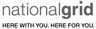 NATIONALGRID HERE WITH YOU. HERE FOR YOU. logo