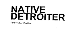 NATIVE DETROITER FOR DETROITERS WHO CARE logo