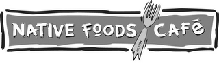 NATIVE FOODS CAFÉ EST. 1994 logo