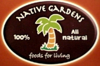 NATIVE GARDENS 100% ALL NATURAL FOODS FOR LIVING logo