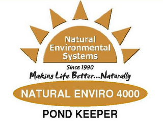 NATURAL ENVIRONMENTAL SYSTEMS SINCE 1990 MAKING LIFE BETTER...NATURALLY NATURAL ENVIRO 4000 POND KEEPER logo