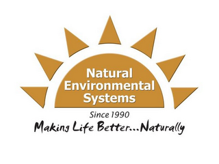 NATURAL ENVIRONMENTAL SYSTEMS SINCE 1990 MAKING LIFE BETTER . . . NATURALLY logo