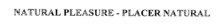 NATURAL PLEASURE - PLACER NATURAL logo