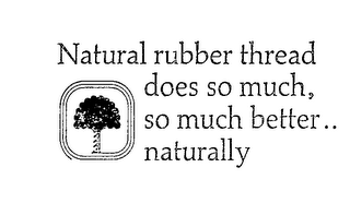 NATURAL RUBBER THREAD DOES SO MUCH BETTER.. NATURALLY logo