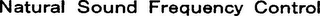 NATURAL SOUND FREQUENCY CONTROL logo