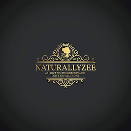 NATURALLYZEE AS I GIVE YOU THE GREEN PLANTS, I GIVE YOU ALL THINGS logo
