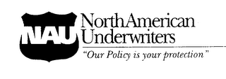 NAU NORTH AMERICAN UNDERWRITERS "OUR POLICY IS YOUR PROTECTION" logo