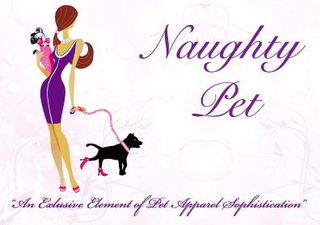 NAUGHTY PET "AN EXCLUSIVE ELEMENT OF PET APPAREL SOPHISTICATION" logo