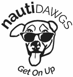 NAUTIDAWGS GET ON UP