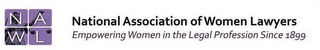 NAWL NATIONAL ASSOCIATION OF WOMEN LAWYERS EMPOWERING WOMEN IN THE LEGAL PROFESSION SINCE 1899 logo