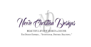 NCD NICOLE CHRISTIAN DESIGNS BEAUTIFUL EVENT DESIGN & DECOR THE DESIGN EMPRESS.. "INTENTIONAL. DEFINED. BEAUTIFUL." logo