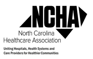 NCHA NORTH CAROLINA HEALTHCARE ASSOCIATION UNITING HOSPITALS, HEALTH SYSTEMS AND CARE PROVIDERS FOR HEALTHIER COMMUNITIES logo