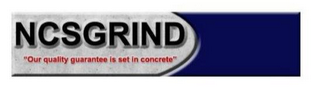 NCSGRIND "OUR QUALITY GUARANTEE IS SET IN CONCRETE" logo