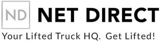 ND NET DIRECT YOUR LIFTED TRUCK HQ. GETLIFTED! logo