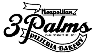 NEAPOLITAN 3 PALMS CASA FONDATA NEL 2012 PIZZERIA BAKERY logo