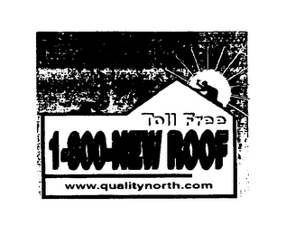 NEED A ROOF? TOLL FREE 1-800-NEW ROOF WWW.QUALITYNORTH.COM logo