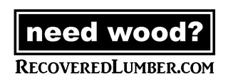 NEED WOOD? RECOVEREDLUMBER.COM logo