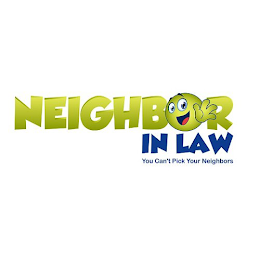 NEIGHBOR IN LAW YOU CAN'T PICK YOUR NEIGHBORS logo