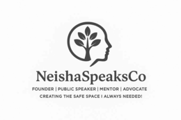 NEISHASPEAKSCO FOUNDER I PUBLIC SPEAKER I MENTOR I ADVOCATE CREATING THE SAFE SPACE I ALWAYS NEEDED! logo